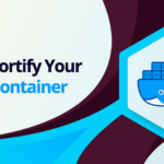 How to Fortify Your Docker Container