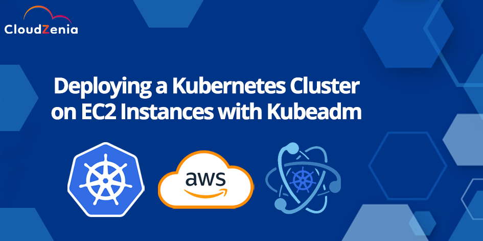 Deploying a Kubernetes Cluster on EC2 Instances with Kubeadm