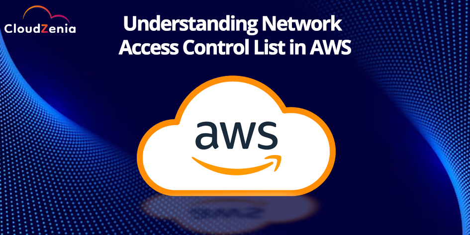Understanding Network Access Control List in AWS