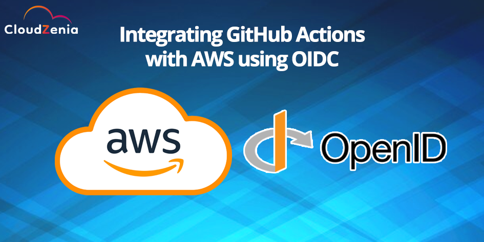 Integrating GitHub Actions with AWS using OIDC
