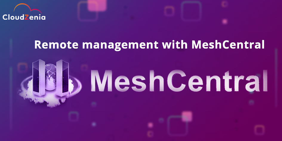 Remote management with MeshCentral