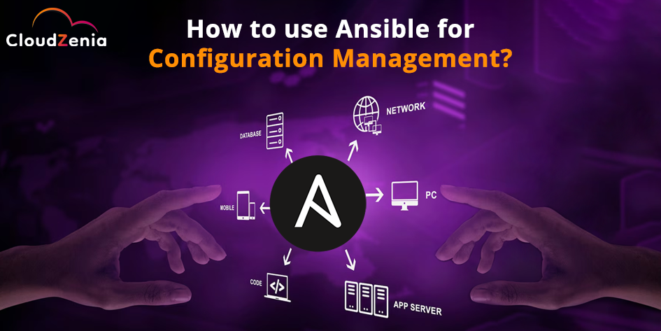 How to use Ansible for Configuration Management?